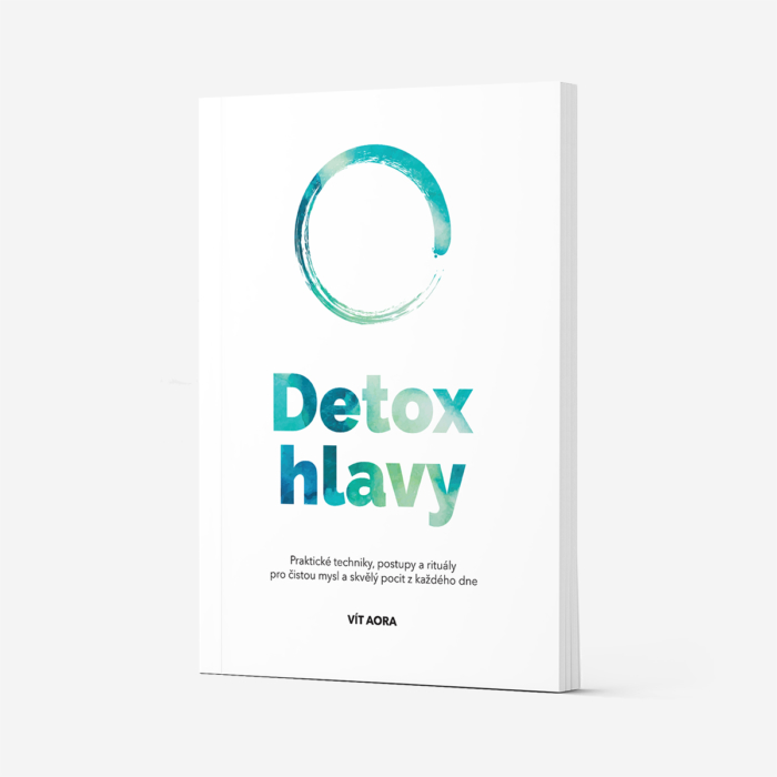 Detox hlavy kniha Vít Aora Praktické techniky, rituály a postupy pro čistou mysl a skvělý pocit z každého dne